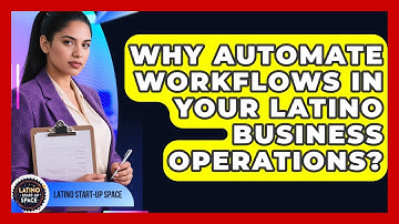 Why Automate Workflows In Your Latino Business Operations? - Latino Start Up Space
