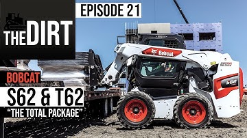 Bobcat Loader Expert Explains Why S62 Skid Steer, T62 CTL Are "The Total Package" | The Dirt #21