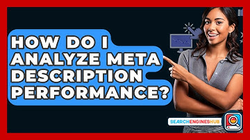 How Do I Analyze Meta Description Performance? - SearchEnginesHub.com