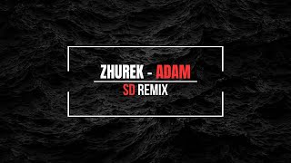 Zhurek - Adam Ft. SD Music ( Trap Remix )