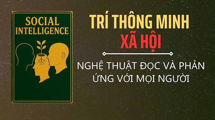Trí thông minh xã hội: Nghệ thuật đọc tâm lý người khác và thu phục lòng người (sách nói)