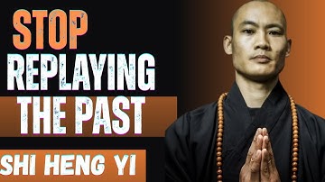 Stop Replaying Your Past — Build Presence Now | Shi Heng Yi