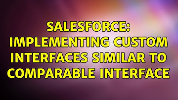 Salesforce: Implementing Custom Interfaces similar to Comparable Interface