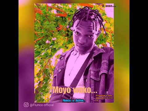 Flunco - moyo wako _x_Active (official audio ) ©2021..
