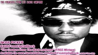 KeithFromUpDaBlock: "NOSE PICKER" (FREE Mixtape Download)