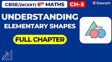 Understanding Elementary Shapes - Full Chapter | CBSE Class 6 Maths Chapter 5 | Sreenath Academy