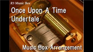 Once Upon A Timeundertale Music Box