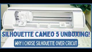 Silhouette Cameo 5 Unboxing  Why I Chose Silhouette Over Cricut 