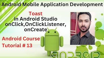 Tutorial 13: What is Toast in Android Studio|onClick OnClickListener onCreate in Android using Toast