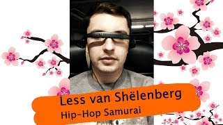 Less van Shёlenberg - Hip-Hop Samurai (мой первый рэп-хит)