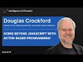 Going beyond javascript and actorbased programming an interview with douglas crockford