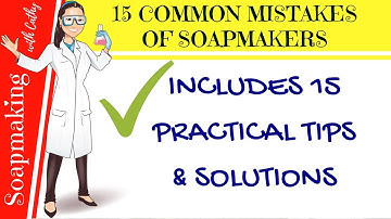 15 Common Mistakes of Soap Makers and Practical solutions for soap making beginners soap making 117
