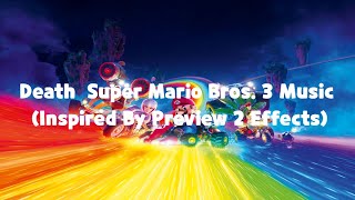 Death  Super Mario Bros. 3 Music Effects (Inspired By Preview 2 Effects)