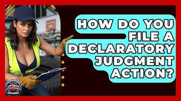 How Do You File A Declaratory Judgment Action? - Auto Coverage Explained