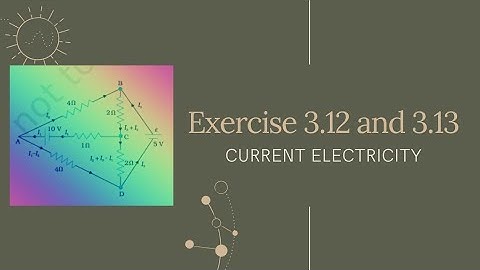 Exercise 3.12 and 3.13 | Current Electricity | Class 12