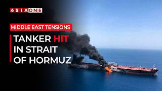 Details Tanker Hit by Unknown Projectile in Strait of Hormuz, Crew Reported Safe | Asia One News Update