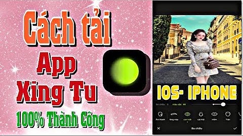 Cách Tải App XingTu Trên IOS | Tải App XingTu Cho iPhone | Mạch Gia Pikachu