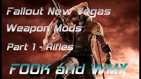Fallout New Vegas Weapon Mods - Part 1 - Rifles - FOOK and WMX
