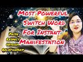 Most Powerful Switch Word For Instant Manifestation