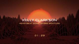 Kelly Clarkson - Heartbeat Song Gvbbz Bootleg