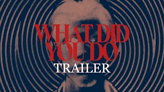 WHAT DID YOU DO Trailer
