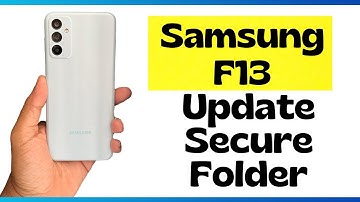 Samsung F13 Secure Folder Update  (SM-E135F)