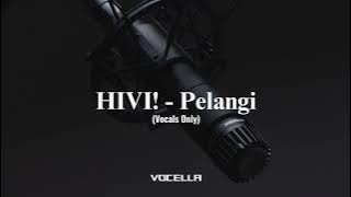 HIVI! - Pelangi (Acapella/Vocals Only)