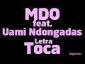 MDO x Uami Ndongadas  - Toca (Letra)
