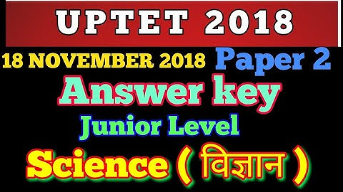 Answer key Science : विज्ञान : UPTET 2018: Paper 2