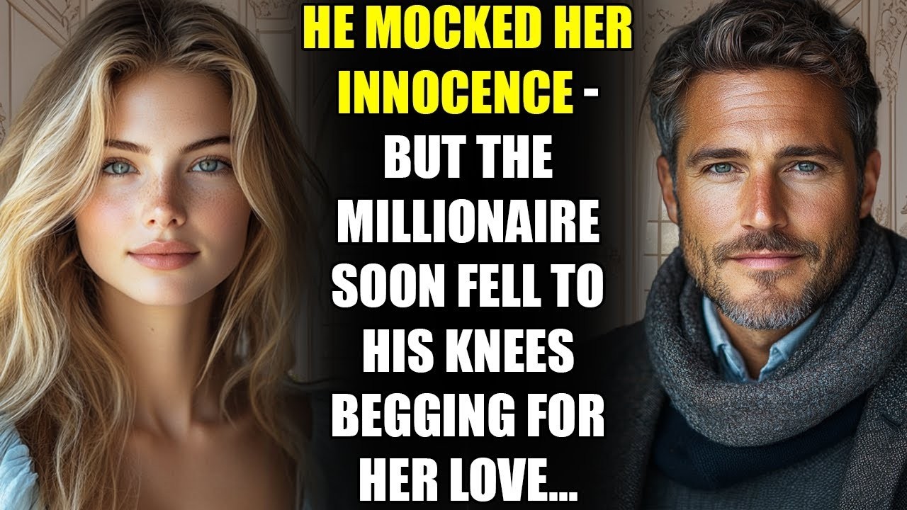He Mocked Her Innocence   But the MILLIONAIRE Soon Fell to His Knees Begging for Her Love