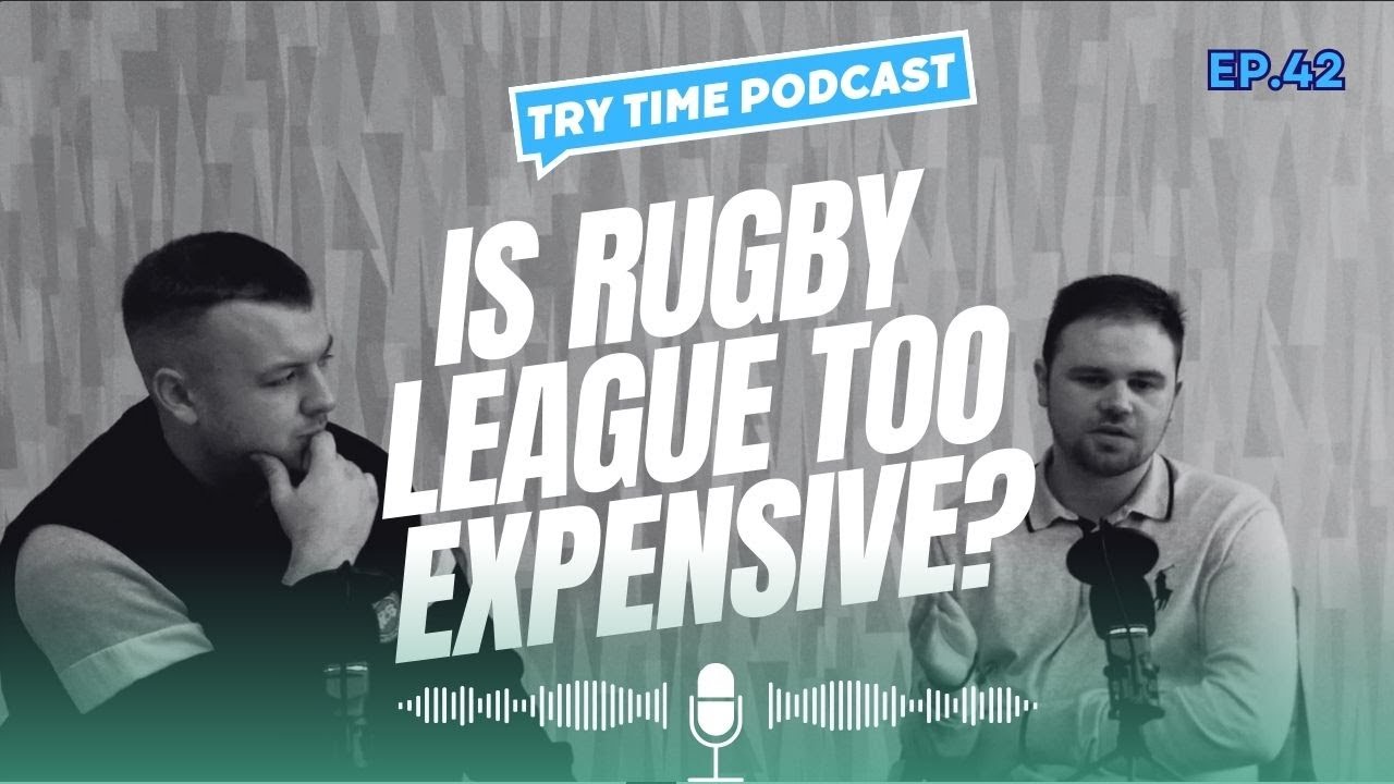 Try Time Podcast Episode 42 Is Rugby League Too Expensive? YouTube