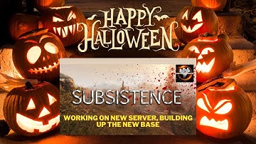 subsistence- working on new server building up the base- on steam pc