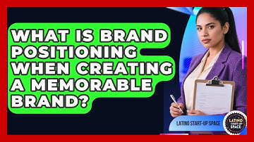 What Is Brand Positioning When Creating A Memorable Brand? - Latino Start Up Space