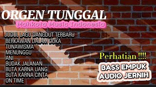 ORGEN TUNGGAL FULL BASS EMPUK