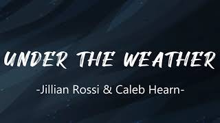 Jillian Rossi & Caleb Hearn - Under The Weather (Lyrics)