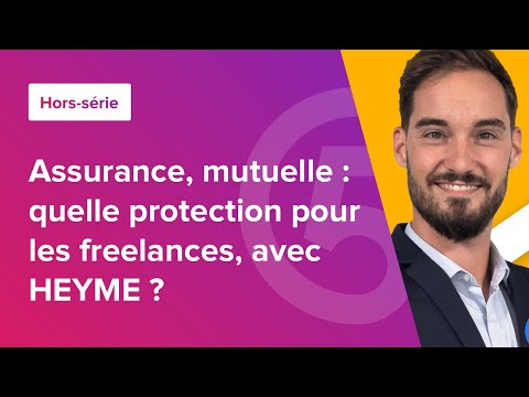 Hors série | Assurance, mutuelle : quelle protection pour les freelances avec HEYME ?