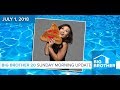 Big Brother 20 Live Feed Update - Sunday, 7/01/18