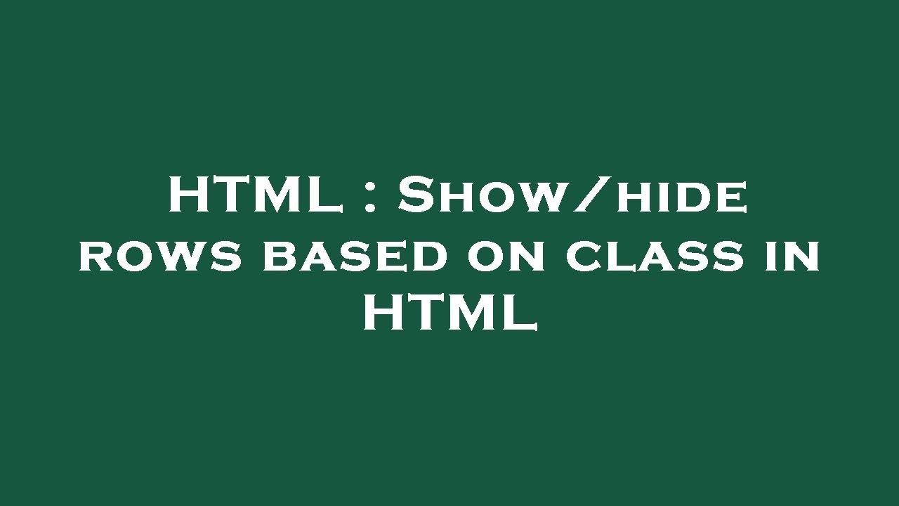 HTML : Show/hide rows based on class in HTML - YouTube