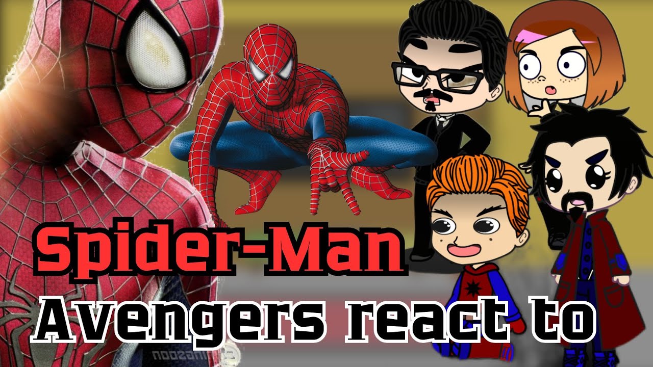 Avengers React To Spider-man: No Way Home Fanfiction