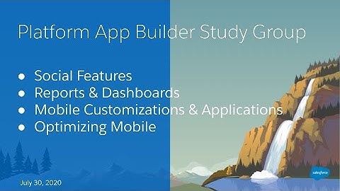 Salesforce Platform App Builder Study Group: Reports/Dashboards, Social & Mobile