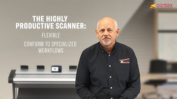 Why it matters: Productivity and flexibility – Contex large format scanning