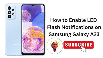 How to Enable LED Flash Notifications on Samsung Galaxy A23 - Quick Setup Instructions