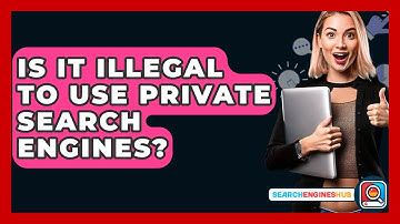 Is It Illegal To Use Private Search Engines? - SearchEnginesHub.com