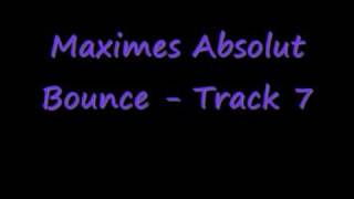 Maximes Absolut Bounce - Track 7