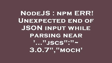 NodeJS : npm ERR! Unexpected end of JSON input while parsing near 
