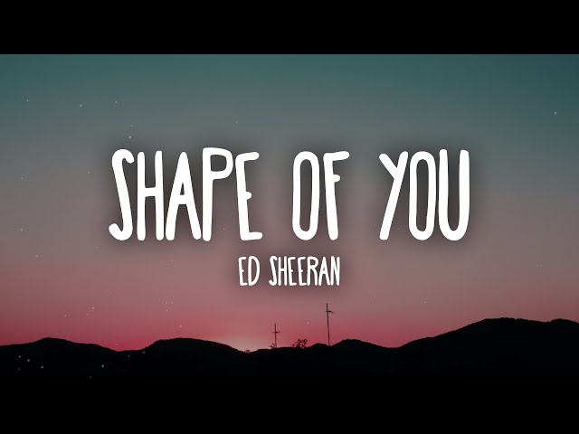 Ed Sheeran - Shape Of You (Lyrics) class=