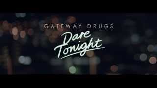 Gateway Drugs - Dare Tonight Official Video chords