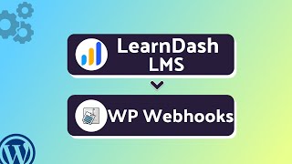 Integrating LearnDash LMS with WP Webhooks | Step-by-Step Tutorial | Bit Integrations
