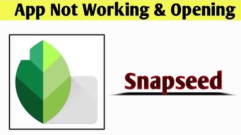 Snapseed App Not Working & Opening Crashing Problem Solved