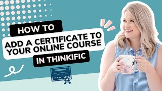 How to Add a Certificate to your Online Course in Thinkific